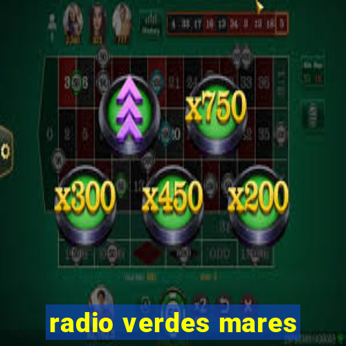 radio verdes mares